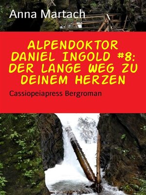 cover image of Alpendoktor Daniel Ingold #8--Der lange Weg zu deinem Herzen
